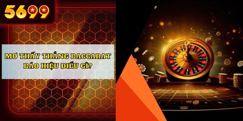 Mơ thấy thắng Baccarat báo hiệu điều gì?