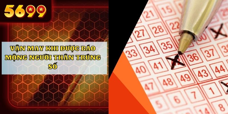 Vận may khi được báo mộng người thân trúng số